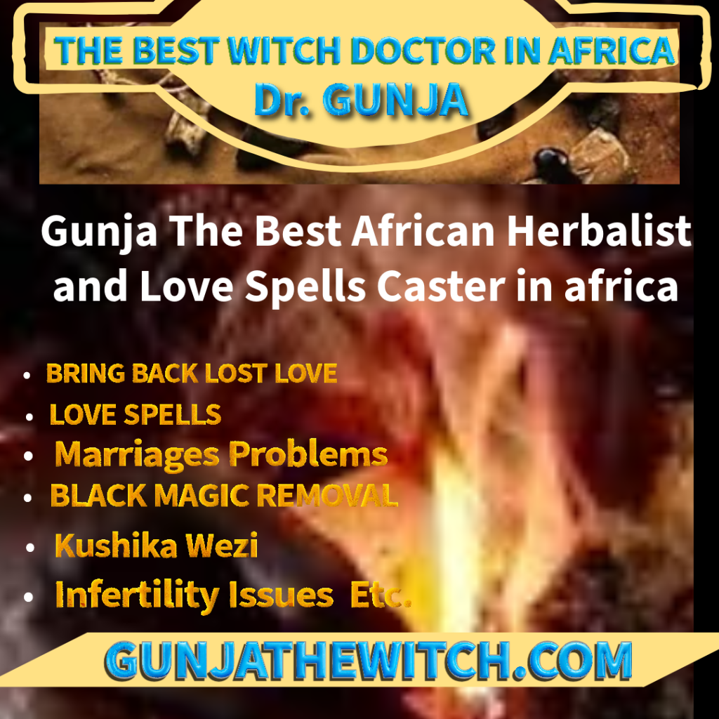 POWERFUL WITCH DOCTORS , POWERFUL WITCH DOCTOR IN GHANA, POWERFUL WITCH DOCTOR IN MOMBASA, POWERFUL WITCH DOCTOR IN SOUTH SUDAN POWERFUL WITCH DOCTOR IN ZIMBABWE, POWERFUL WITCH DOCTOR IN USA, Powerful Witch Doctors In Kenya, Powerful Witch Doctors In Uganda, POWERFUL WITCH DOCTORS IN ZAMBIA, Toronto, Tunisia, UK, Ukraine