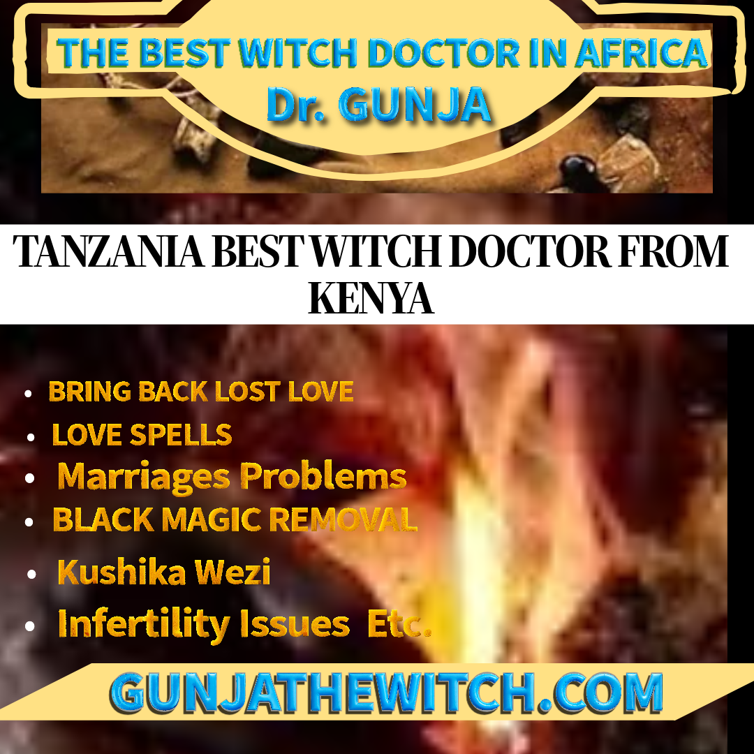 TANZANIA BEST WITCH DOCTOR FROM KENYA